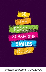 Be The Reason Someone Smiles Today. Funny Creative Motivation Quote. Colorful Vector Typography Banner Inspiration Concept With Bright Brush Strokes
