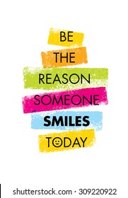 Be The Reason Someone Smiles Today. Funny Creative Motivation Quote. Colorful Vector Typography Banner Inspiration Concept With Bright Brush Strokes
