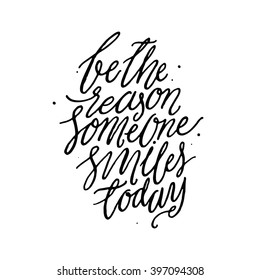 Be the Reason Someone Smiles Today.
Inspirational and motivational quotes. Hand lettering. Hand lettering and custom typography for your designs: t-shirts, for posters, cards, social media, etc.
