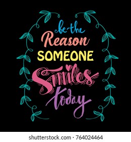 Be the reason someone smiles today