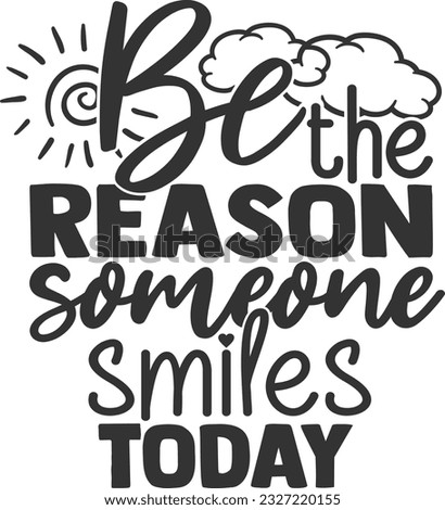 Be The Reason Someone Smiles Today - Inspirational Quote