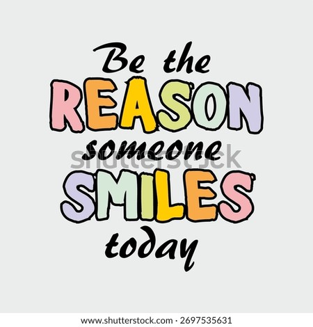 BE THE REASON SOMEONE SMILES TODAY GIRL T-SHIRT VECTOR ILLUSTRATION DESIGN