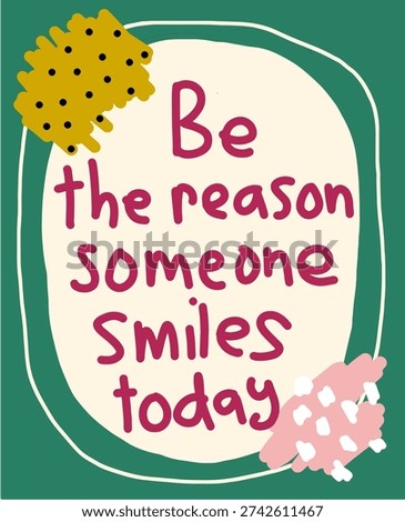 Be the Reason Someone Smiles Today Motivational Quote