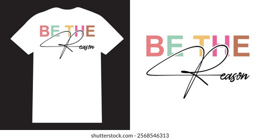 Be the reason tshirt design Colorful Motivational tshirt design, Positive affimation tshirt design, seft love png, Encouraging quotes design, sleeve png bundle