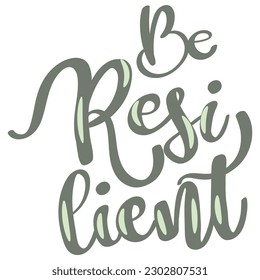 Be Resilient and Get Through Anything
