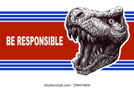 Be responsible - Election Poster with T-rex head.