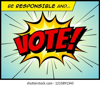 Be Responsible And Vote, in a vintage style comic book bubble sound effect  - Vector EPS10. 