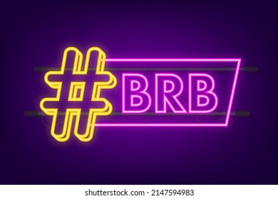 Be Right back neon icon, BRB message. Design element. Vector stock illustration.