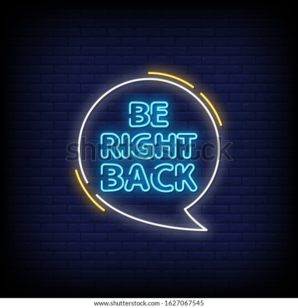 Be Right Back\
Neon Signs Style Text\
Vector