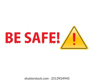 Be safe, caution board, hazard warning vector. Safe, caution, danger, symbol, safety, hazard, warning, attention. Can use for infographic, banner, poster, web design. Isolated on white background. 