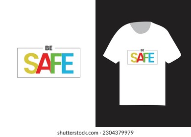 be safe colorful modern typography t shirt design template