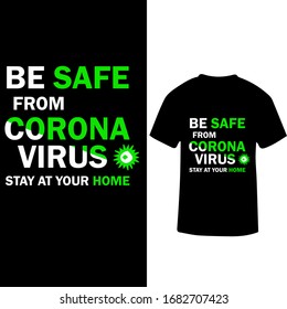Be Safe From Corona Virus Stay at Your Home-Corona Virus T shirt Design Template Vector.