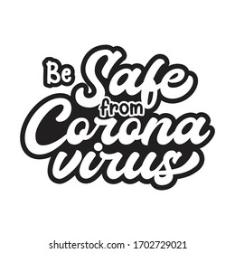 Be safe from coronavirus - Lettering typography design for self protection times and home awareness social media campaign and coronavirus prevention