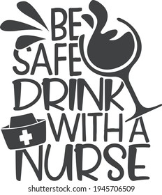 Be safe drink with a nurse | Nurse quote
