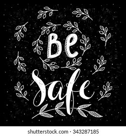 Be safe- handdrawn typography design element. Vector lettering.