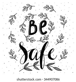 Be safe- handdrawn typography design element. Vector lettering.