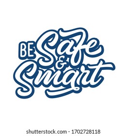 Be safe & smart - Lettering typography design for self protection times and home awareness social media campaign and coronavirus prevention