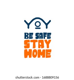 Be safe, stay home phrase. Coronavirus motivational message.Bold typography and home icon. Words isolated on light fund.Encouragement to be optimistic in hard times.Quarantine advice and precaution.