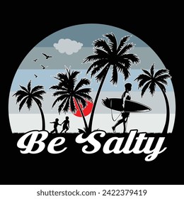 Be Salty Surfing Beach Sunset Summer Sublimation T-Shirt Design