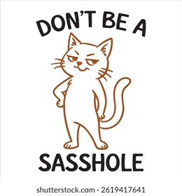 Don’t Be A Sasshole - Funny Don't Be A T-shirt Design Vector, Adult Sarcastic Quotes Typography, Funny Kawaii Illustration