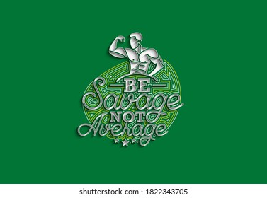 Be Savage Not Average Calligraphic 3d Style Text Vector illustration Design.