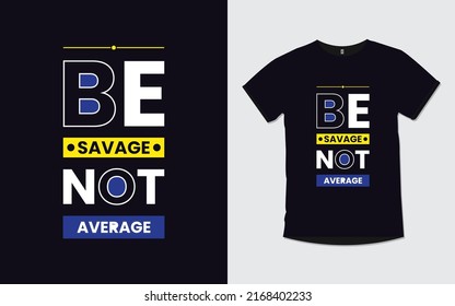Ser salvaje no Citas Motivacionales Promedio Típografía camiseta Diseño