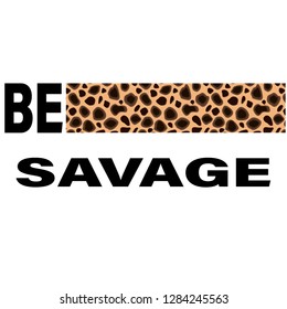 be savage slogan for t-shirt print and other uses