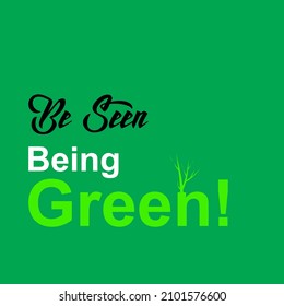 Be Seen Being Green Vector design illustration use for social media post. Banner Card Design. Natural environment text