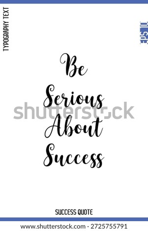 Be Serious About Success -Success Quote Cursive Lettering Typography  Vector