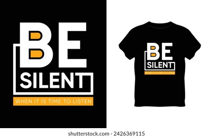be silent when it is time to listen t shirt, be silent when it is time to listen typography vector