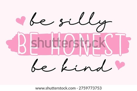 Be silly be honest be kind, Funny Inspiration Quotes T shirt designs