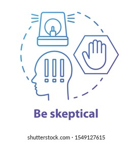 Be skeptical concept icon. Ability to stop in time. Scepticism. Hazard warning of people. Decision making idea thin line illustration. Vector isolated outline drawing