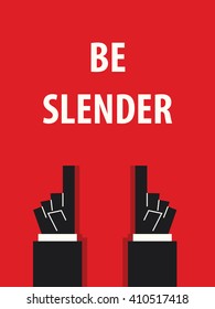 BE SLENDER typography vector illustration