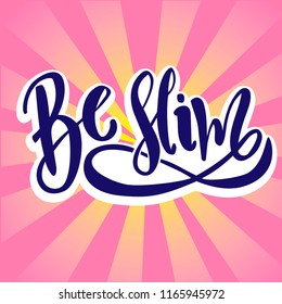 Be slim - vector illustration with handdrawn lettering as poster, banner, flyer, card