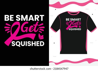 SER INTELIGENTE OBTENER EL diseño de camisetas SQUISHED