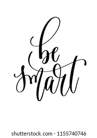 be smart - hand lettering inscription text for back to school holiday celebration design, calligraphy vector illustration