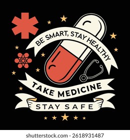 be smart stay healthy take medicine stay safe 