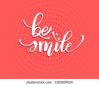 Be smile greating card hand lettering text, brush ink calligraphy, vector type design.