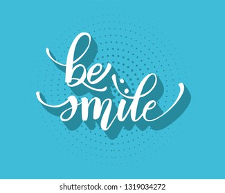 Be smile greating card hand lettering text, brush ink calligraphy, vector type design.