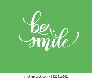 Be smile greating card hand lettering text, brush ink calligraphy, vector type design.