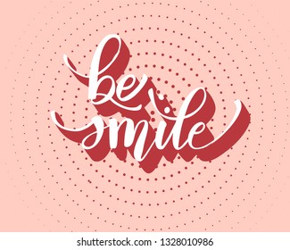 Be smile greating card hand lettering text, brush ink calligraphy, vector type design.