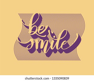 Be smile greating card hand lettering text, brush ink calligraphy, vector type design.