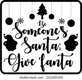 Be Someones Santa - phrase for Christmas Father clothes or ugly sweaters. Hand drawn lettering for Xmas greetings cards. Good for t-shirt, mug, gift, printing press. Santa's Little Helper. Squad