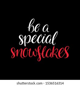 Be a special snowflakes. Christmas greeting card with calligraphy