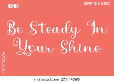 Estar constante en su brillo   Elegante Inspiración Elegante Caligrafía Texto Frase Cita