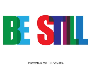 Be Still colourfull lettering typographic vector design of words Be Still inspirational qoute on white background