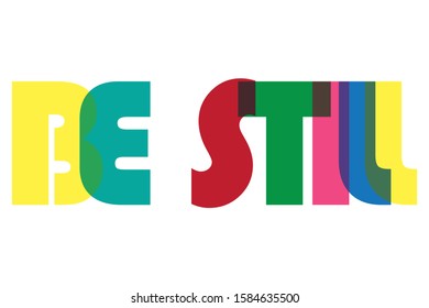 Be still colourfull lettering typographic vector design of word Be still inspirational qoute on white background