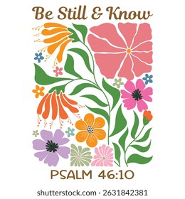 Be Still And Know - Christian Boho Flower T-shirt, Abstract Religions Boho Flower T-shirt Vector, Boho Floral Christianity Illustration, Inspirational Bible Verse Quote