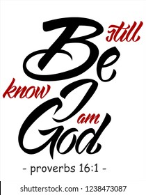 Be still and know I am God bible verse. Proverb quote brush hand lettering design. 