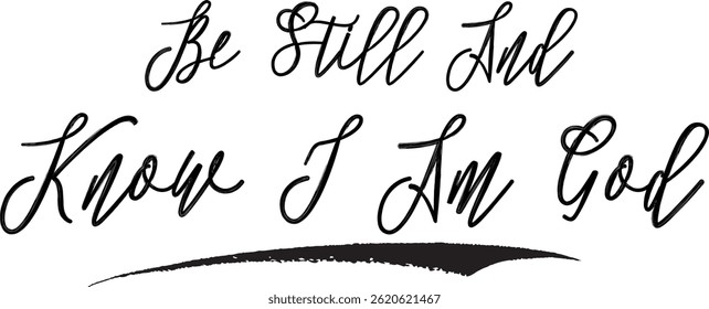 Be Still And Know I Am God Typography Text Of Motivational Saying
